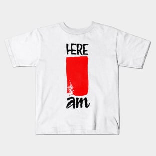 Here I am Kids T-Shirt